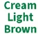 Cream Light Brown