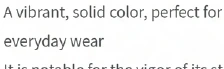 A vibrant, solid color, perfect for everyday wear