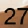 27