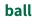 ball