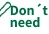 Don't need