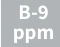 B-9 ppm