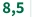 8,5
