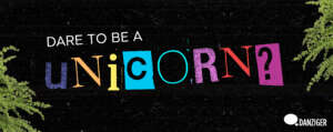 Dare to be a Unicorn